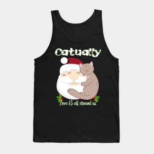 CATUALLY LOVE IS ALL AROUND US ON CHRISTMAS Tank Top